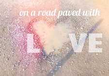 Road paved with Love